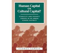 Human Capital or Cultural Capital?: Ethnicity and Poverty Groups in an Urban School District (Social Institutions and Social Change Series)