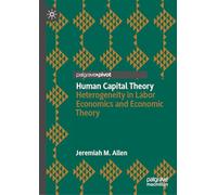 Human Capital Theory: Heterogeneity in Labor Economics and Microeconomic Theory