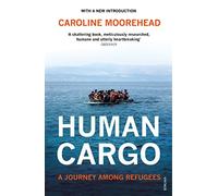 Human Cargo: A Journey among Refugees