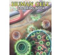 Human Cell Coloring Book: Great Coloring Pages With Incredible Illustration To Unleash Creativity Energy | Gift Idea For All Ages