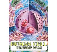 Human Cell Coloring Book: Incredible Illustrations With Amazing Coloring Pages For Adults Fun And Relaxation | Perfect Gift For Special Occasions