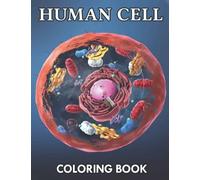 Human Cell Coloring Book: Stunning Coloring Pages For Teens, Adults To Have Fun And Relax | Ideal Gift For Special Occasions
