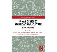 Human Centered Organizational Culture: Global Dimensions (Human Centered Management)