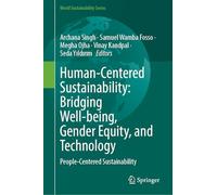 Human-Centered Sustainability: Bridging Well-being, Gender Equity, and Technology: People-Centered Sustainability (World Sustainability Series)
