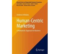 Human-Centric Marketing: A Humanistic Approach to Business (Research Series on Responsible Enterprise Ecosystems)