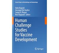 Human Challenge Studies for Vaccine Development (Current Topics in Microbiology and Immunology, 445)