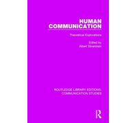 Human Communication : Theoretical Explorations