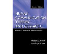 Human Communication Theory and Research: Concepts, Contexts, and Challenges (Routledge Communication Series)