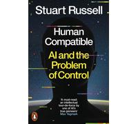 Human Compatible : AI and the Problem of Control