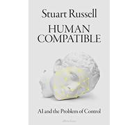 Human Compatible: AI and the Problem of Control