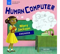Human Computer: Mary Jackson, Engineer (Picture Book Biography)