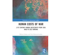 Human Costs of War: 21st Century Human (In)Security from 2003 Iraq to 2022 Ukraine (Innovations in International Affairs)