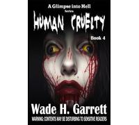 Human Cruelty: Volume 4 (A Glimpse into Hell)