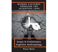 Human Cultures through the Scientific Lens: Essays in Evolutionary Cognitive Anthropology