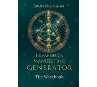 Human Design: Manifesting Generator: A 30-Day Human Design Workbook to Work Fast, Trust Your Gut, and Turn Frustration and Anger into Satisfaction and Peace