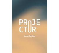 Human Design Notebook for Projectors - 120 Subtly Lined Pages, 6x9: A Journal for Notes, Reflections, and Personal Insights