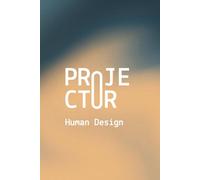 Human Design Notebook for Projectors - 120 Subtly Lined Pages, 6x9: A Journal for Notes, Reflections, and Personal Insights