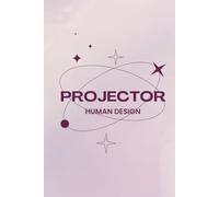 Human Design Notebook for Projectors - 120 Subtly Lined Pages, 6x9: A Journal for Notes, Reflections, and Personal Insights