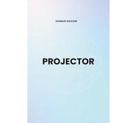 Human Design Notebook for Projectors - 120 Subtly Lined Pages, 6x9: A Journal for Notes, Reflections, and Personal Insights