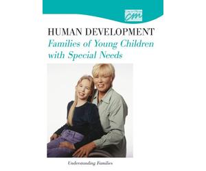 Human Development: Families of Young Children With Special Needs: Understanding Families