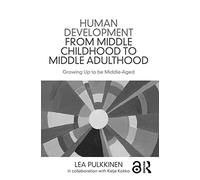 Human Development from Middle Childhood to Middle Adulthood: Growing Up to be Middle-Aged