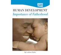 Human Development: Importance of Fatherhood: Life Without Father