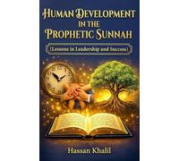 Human Development in the Prophetic Sunnah: Prophetic Path to Human Success