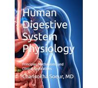 Human Digestive System Physiology: Principles, Mechanisms, and Clinical Applications