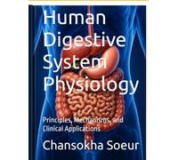 Human Digestive System Physiology: Principles, Mechanisms, and Clinical Applications
