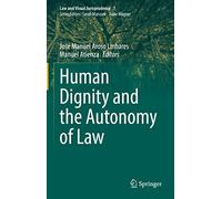 Human Dignity and the Autonomy of Law: 7 (Law and Visual Jurisprudence, 7)