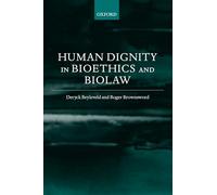 Human Dignity in Bioethics and Biolaw