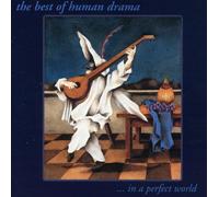 Human Drama - The Best Of Human Drama...In A Perfect World