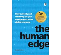 Human Edge, The: How curiosity and creativity are your superpowers in the digital economy