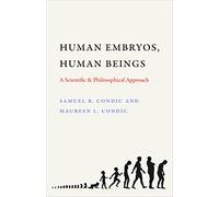 Human Embryos, Human Beings: A Scientific and Philosophical Approach