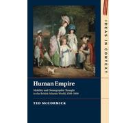Human Empire: Mobility and Demographic Thought in the British Atlantic World, 1500-1800 (Ideas in Context)