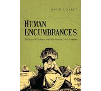Human Encumbrances: Political Violence and the Great Irish Famine