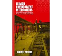 Human-Environment Interactions: Impacts of Construction on Environmental Sustainability