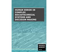 Human Error in Complex Sociotechnical Systems and Decision Making