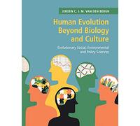 Human Evolution beyond Biology and Culture: Evolutionary Social, Environmental and Policy Sciences