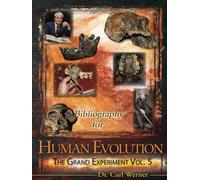 Human Evolution Bibliography: Volume 5 Evolution The Grand Experiment series