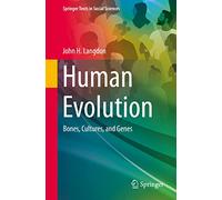 Human Evolution: Bones, Cultures, and Genes (Springer Texts in Social Sciences)