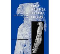 Human Evolution, Language and Mind: A Psychological and Archaeological Inquiry