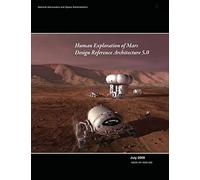 Human Exploration of Mars: Design Reference Architecture 5.0