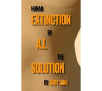 Human Extinction by A.I. The Solution