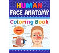 Human Face Anatomy Coloring Book: Learn The Human Face Anatomy in a Fun and Easy Way. It Will Be Great For Medical Students and Teachers To Learn Human Face Anatomy Easily.