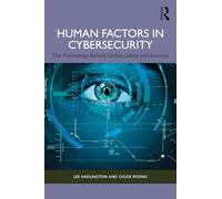 Human Factors and Cybersecurity: The Psychology of Online Safety and Security (Current Issues in Cyberpsychology)