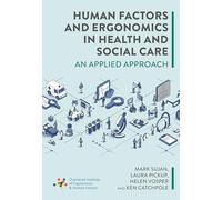 Human Factors and Ergonomics in Health and Social Care : An Applied Approach