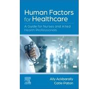 Human Factors for Healthcare: A Guide for Nurses and Allied Health Professionals