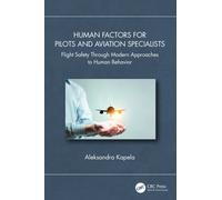Human Factors for Pilots and Aviation Specialists : Flight Safety Through Modern Approaches to Human Behavior