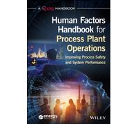 Human Factors Handbook for Process Plant Operations : Improving Process Safety and System Performance